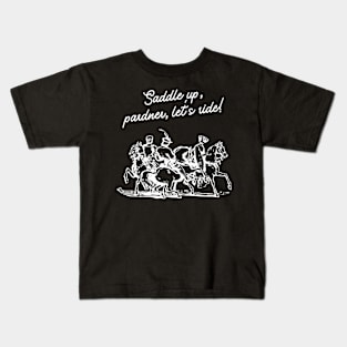 Saddle up, pardner, let's ride! Kids T-Shirt